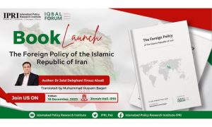 Book, English, Iranian, Foreign Policy, Islamabad Policy Research Institute, IPRI, Urdu, Persian, Relations, economic, Tehran, President, Ebrahim Raisi