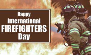 International Firefighters Day Honours Brave Heroes Worldwide